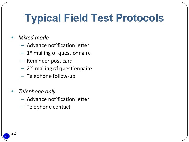 Typical Field Test Protocols • Mixed mode – Advance notification letter – 1 st