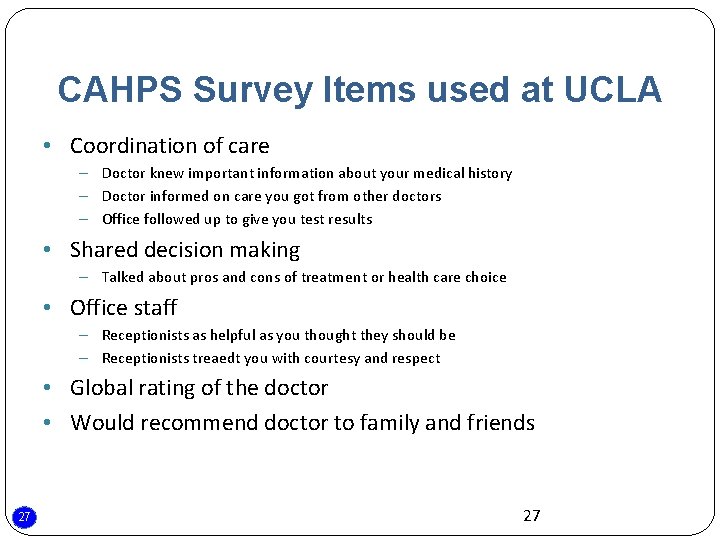 CAHPS Survey Items used at UCLA • Coordination of care – Doctor knew important
