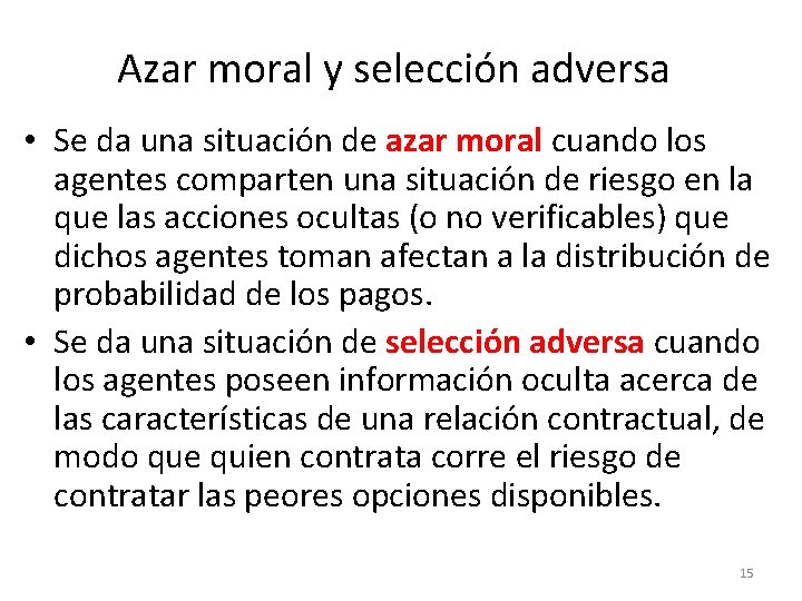 Azar moral y selección adversa • Se da una situación de azar moral cuando