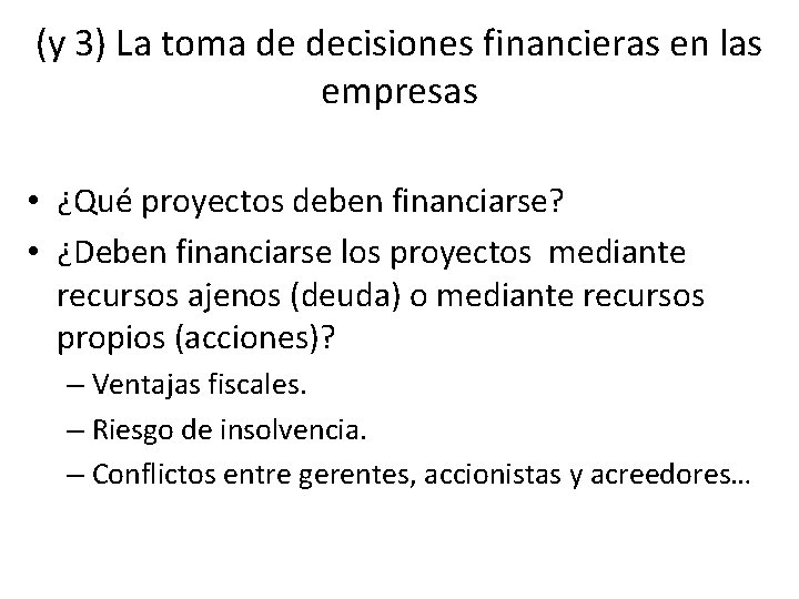(y 3) La toma de decisiones financieras en las empresas • ¿Qué proyectos deben