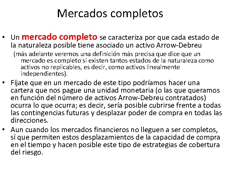 Mercados completos • Un mercado completo se caracteriza por que cada estado de la