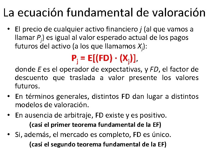 La ecuación fundamental de valoración • El precio de cualquier activo financiero j (al