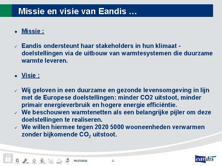 Missie en visie van Eandis … l ü ü ü Missie : Eandis ondersteunt