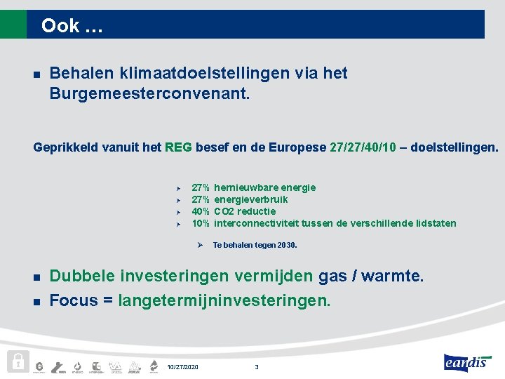 Ook … n Behalen klimaatdoelstellingen via het Burgemeesterconvenant. Geprikkeld vanuit het REG besef en