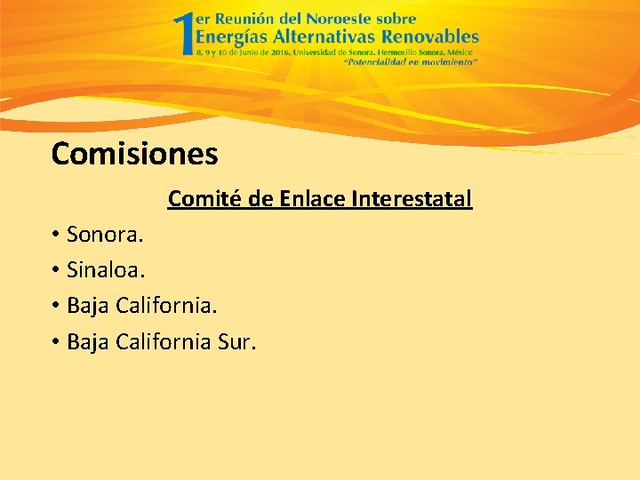 Comisiones Comité de Enlace Interestatal • Sonora. • Sinaloa. • Baja California Sur. 