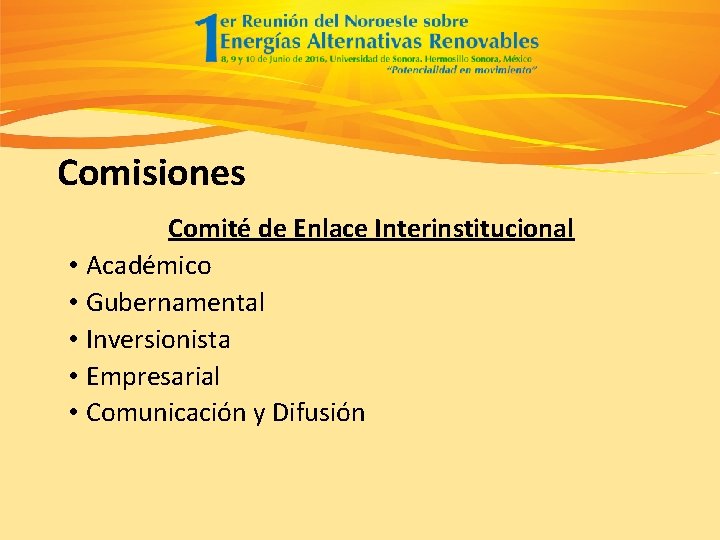 Comisiones Comité de Enlace Interinstitucional • Académico • Gubernamental • Inversionista • Empresarial •