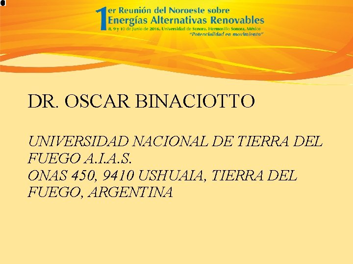 DR. OSCAR BINACIOTTO UNIVERSIDAD NACIONAL DE TIERRA DEL FUEGO A. I. A. S. ONAS