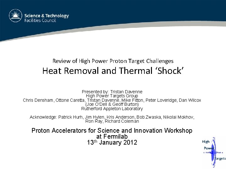 Review of High Power Proton Target Challenges Heat Removal and Thermal ‘Shock’ Presented by: