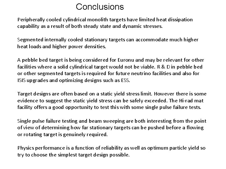 Conclusions Peripherally cooled cylindrical monolith targets have limited heat dissipation capability as a result