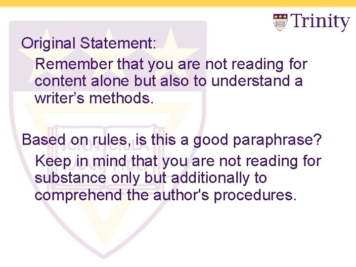 Original Statement: Remember that you are not reading for content alone but also to