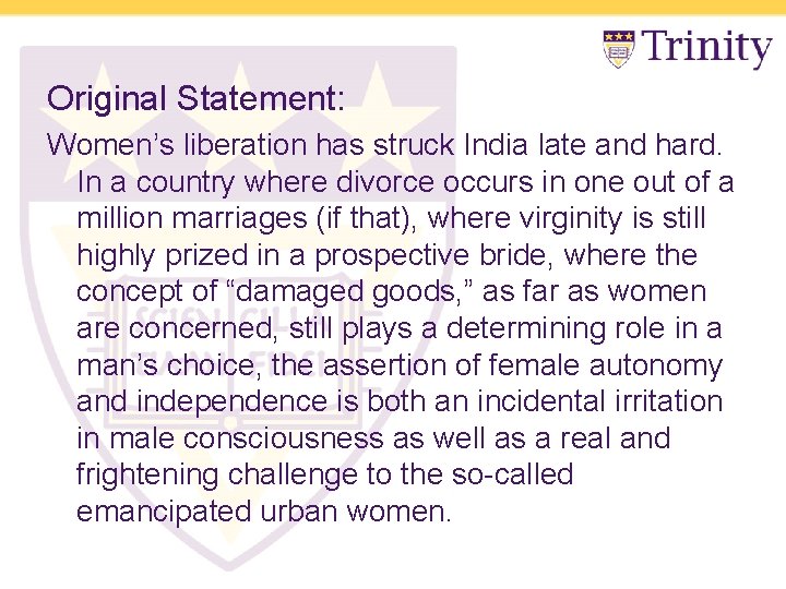 Original Statement: Women’s liberation has struck India late and hard. In a country where