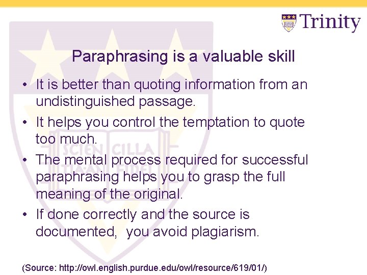 Paraphrasing is a valuable skill • It is better than quoting information from an