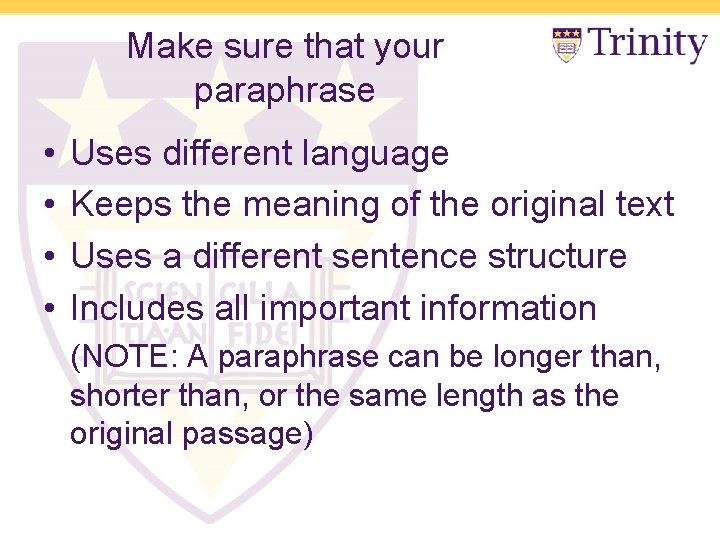 Make sure that your paraphrase • • Uses different language Keeps the meaning of