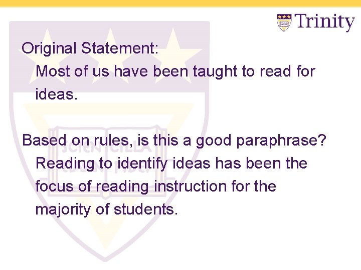 Original Statement: Most of us have been taught to read for ideas. Based on