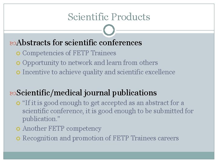 Scientific Products Abstracts for scientific conferences Competencies of FETP Trainees Opportunity to network and
