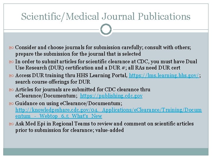 Scientific/Medical Journal Publications Consider and choose journals for submission carefully; consult with others; prepare