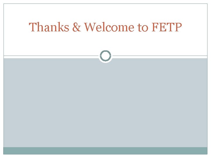 Thanks & Welcome to FETP 