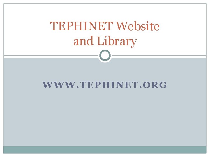 TEPHINET Website and Library WWW. TEPHINET. ORG 