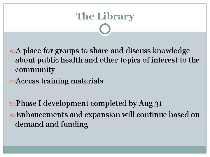 The Library A place for groups to share and discuss knowledge about public health
