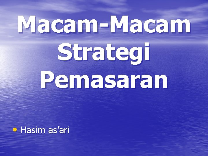 Macam-Macam Strategi Pemasaran • Hasim as’ari 