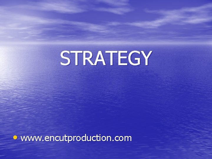 STRATEGY • www. encutproduction. com 