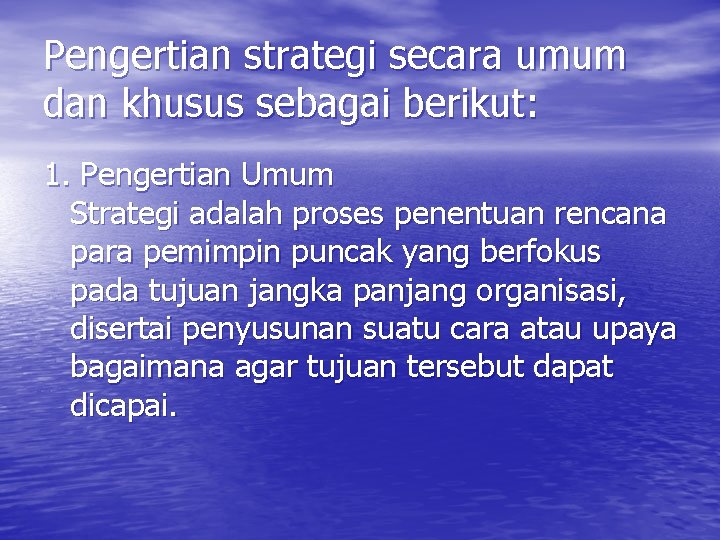 Pengertian strategi secara umum dan khusus sebagai berikut: 1. Pengertian Umum Strategi adalah proses