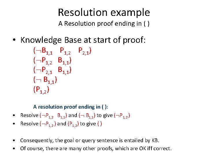 Resolution example A Resolution proof ending in ( ) • Knowledge Base at start