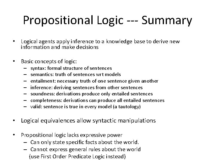 Propositional Logic --- Summary • Logical agents apply inference to a knowledge base to