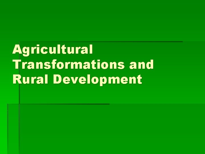 Agricultural Transformations and Rural Development 