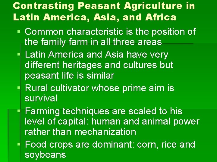 Contrasting Peasant Agriculture in Latin America, Asia, and Africa § Common characteristic is the