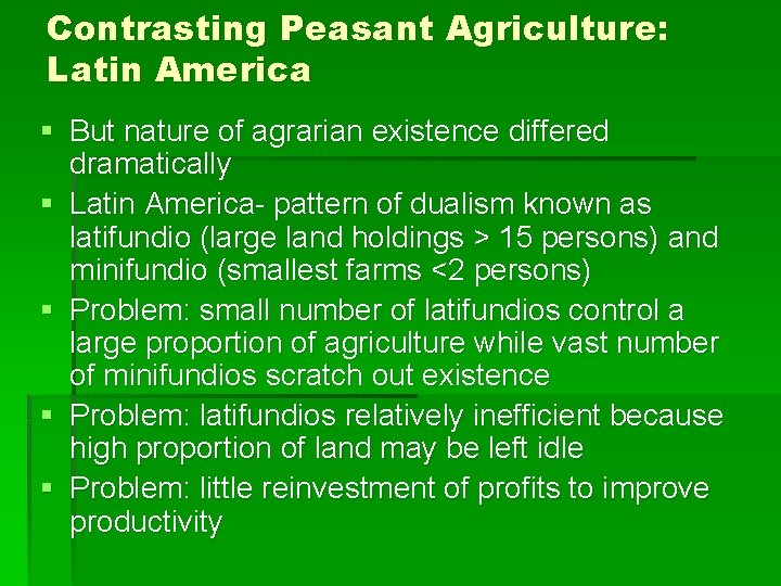 Contrasting Peasant Agriculture: Latin America § But nature of agrarian existence differed dramatically §