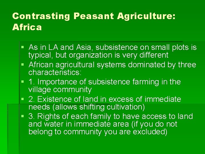 Contrasting Peasant Agriculture: Africa § As in LA and Asia, subsistence on small plots