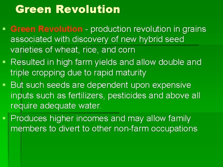 Green Revolution § Green Revolution - production revolution in grains associated with discovery of