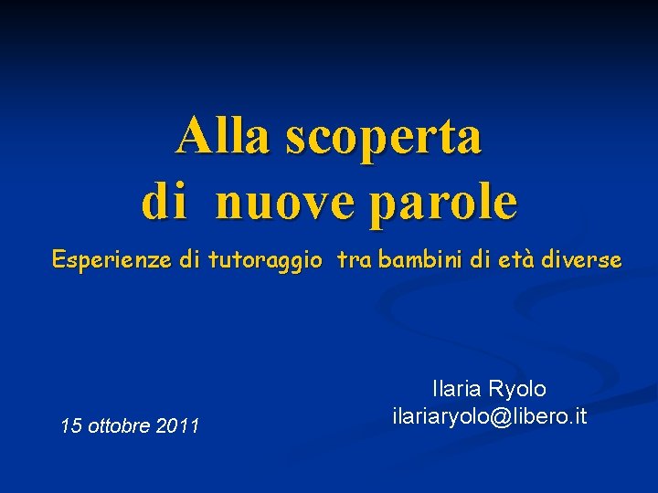 Alla scoperta di nuove parole Esperienze di tutoraggio tra bambini di età diverse 15