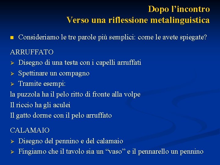 Dopo l’incontro Verso una riflessione metalinguistica n Consideriamo le tre parole più semplici: come