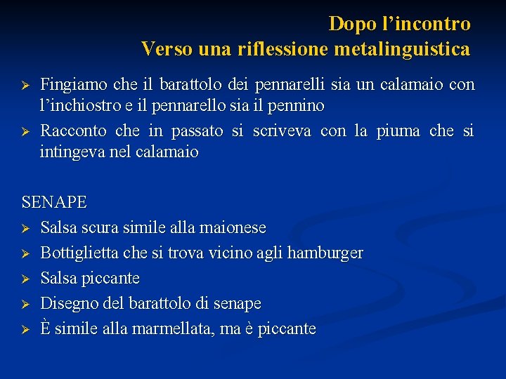 Dopo l’incontro Verso una riflessione metalinguistica Ø Ø Fingiamo che il barattolo dei pennarelli