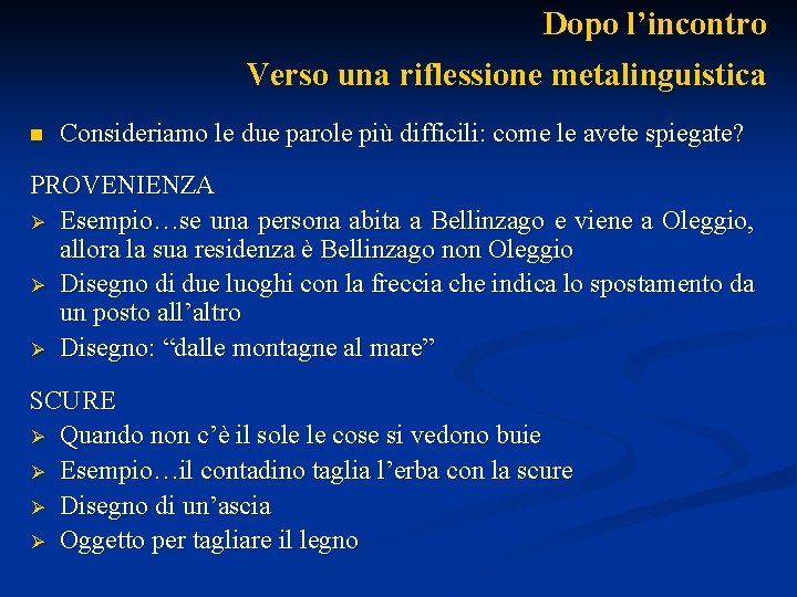 Dopo l’incontro Verso una riflessione metalinguistica n Consideriamo le due parole più difficili: come