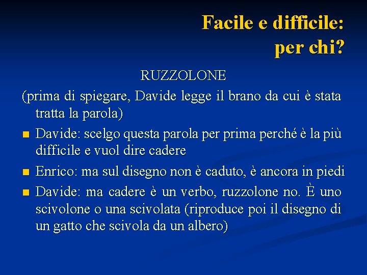 Facile e difficile: per chi? RUZZOLONE (prima di spiegare, Davide legge il brano da