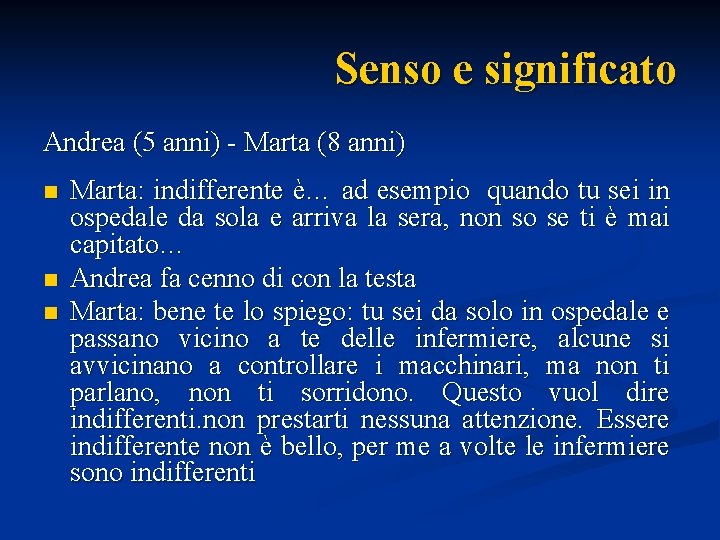 Senso e significato Andrea (5 anni) - Marta (8 anni) n n n Marta: