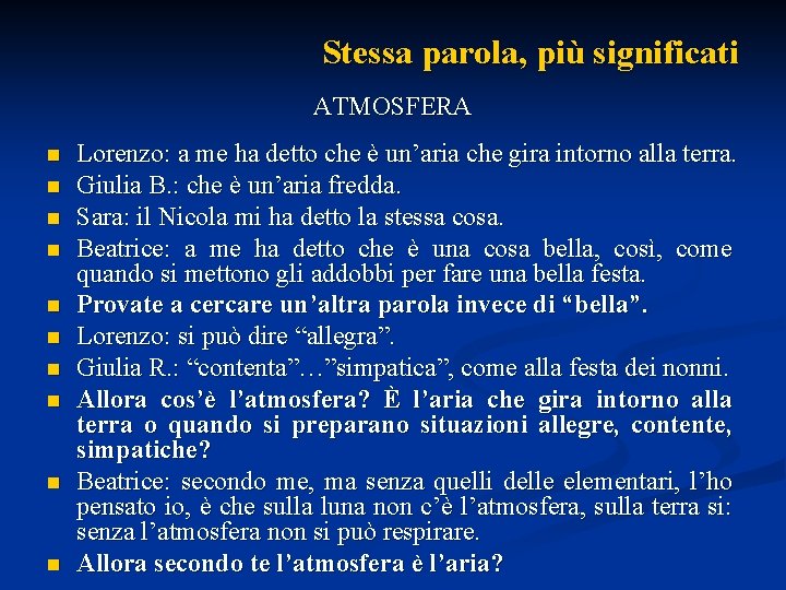 Stessa parola, più significati ATMOSFERA n n n n n Lorenzo: a me ha