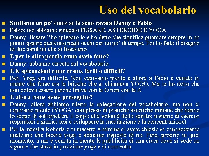 Uso del vocabolario n n n n n Sentiamo un po’ come se la