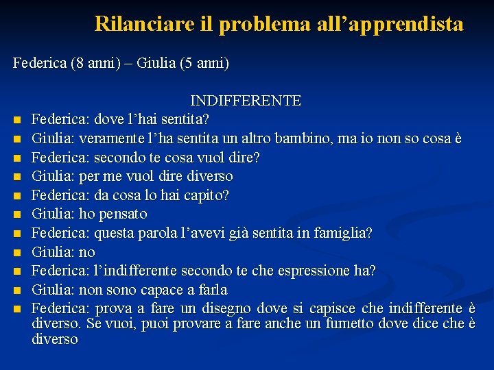 Rilanciare il problema all’apprendista Federica (8 anni) – Giulia (5 anni) n n n