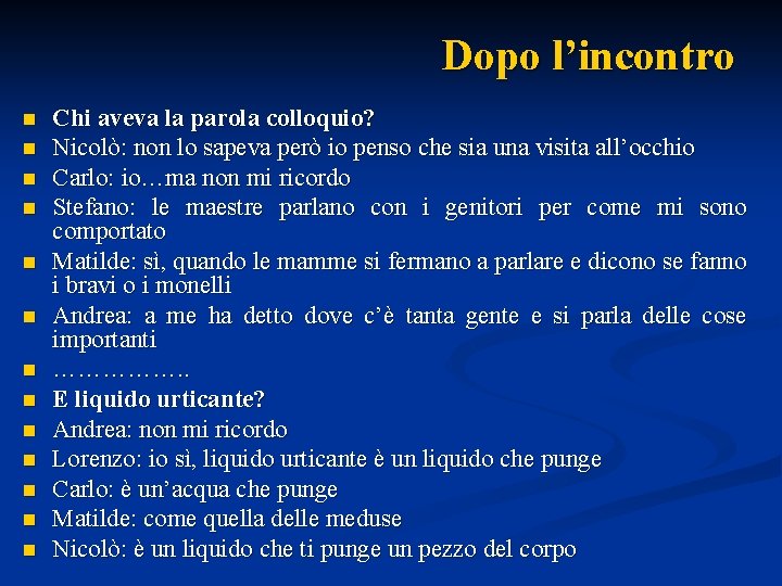 Dopo l’incontro n n n n Chi aveva la parola colloquio? Nicolò: non lo