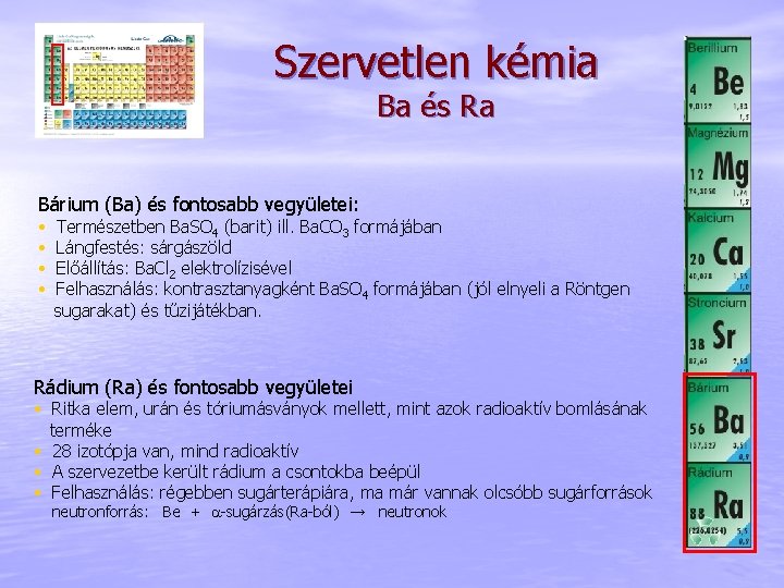 Szervetlen kémia Ba és Ra Bárium (Ba) és fontosabb vegyületei: • • Természetben Ba.