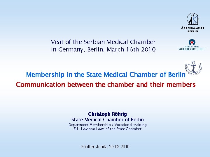 Visit of the Serbian Medical Chamber in Germany, Berlin, March 16 th 2010 Membership