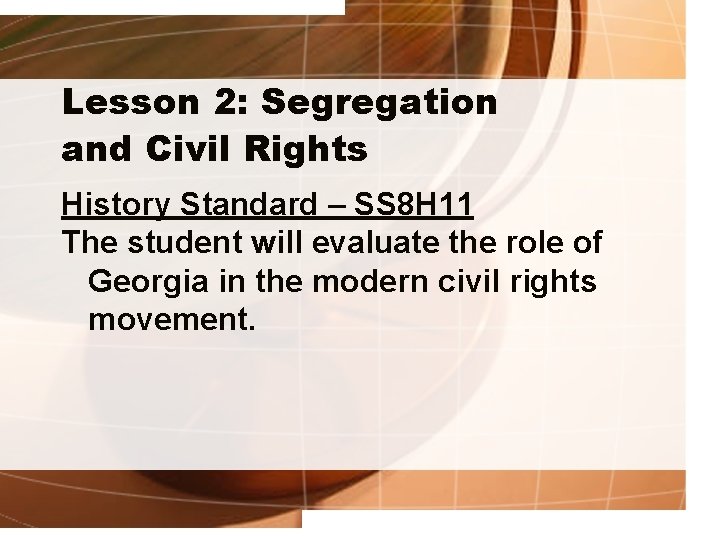 Lesson 2: Segregation and Civil Rights History Standard – SS 8 H 11 The