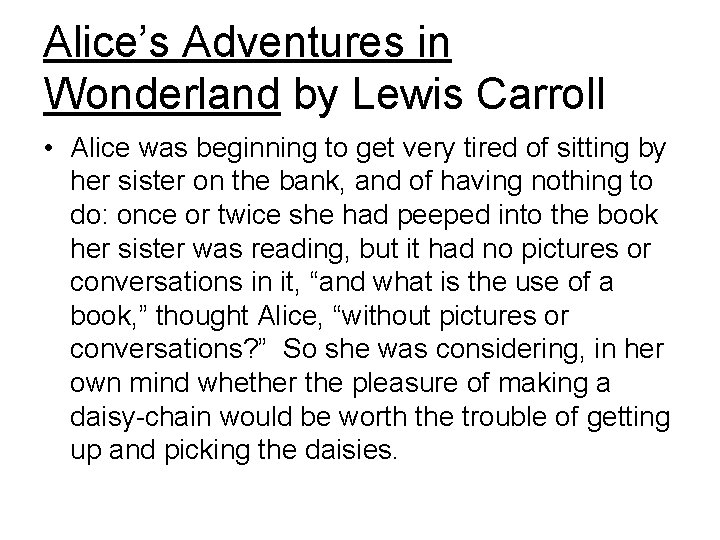 Alice’s Adventures in Wonderland by Lewis Carroll • Alice was beginning to get very