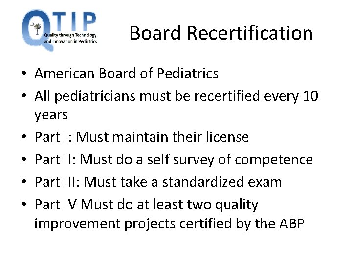 Board Recertification • American Board of Pediatrics • All pediatricians must be recertified every