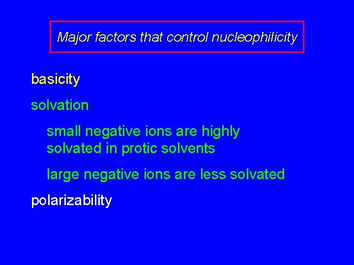 Major factors that control nucleophilicity basicity solvation small negative ions are highly solvated in