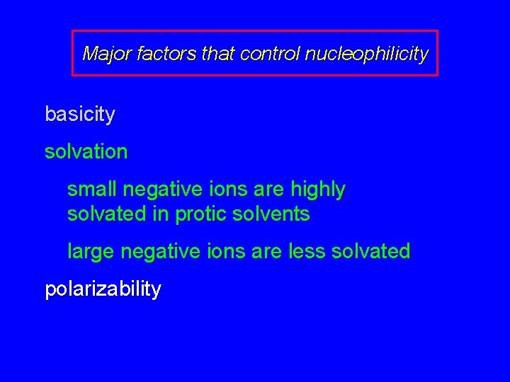 Major factors that control nucleophilicity basicity solvation small negative ions are highly solvated in